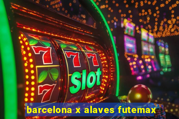 barcelona x alaves futemax